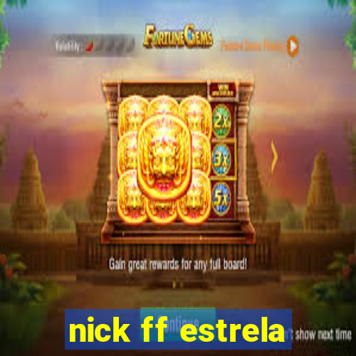 nick ff estrela